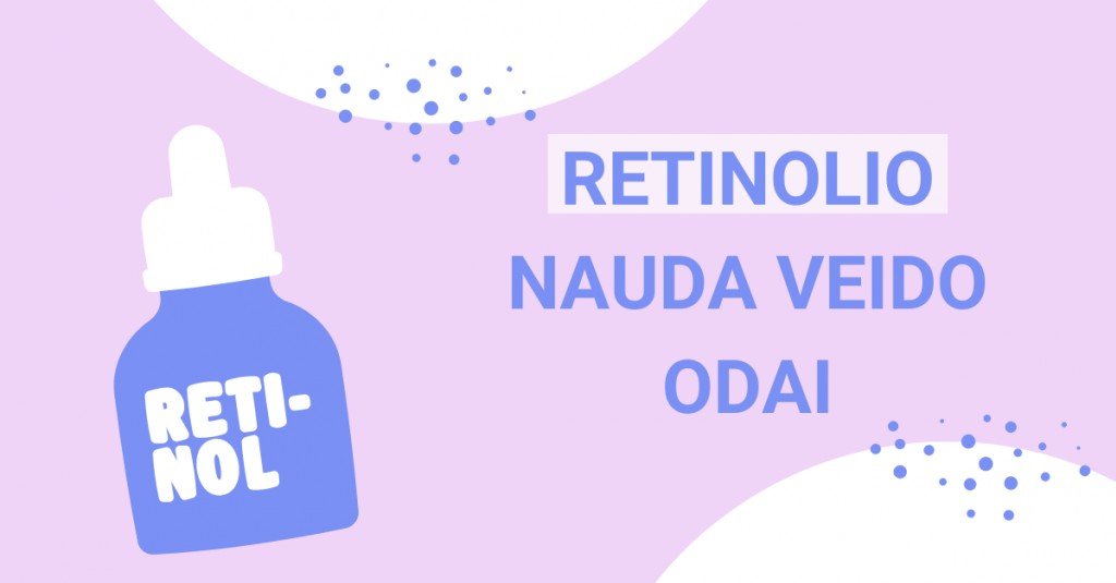 Retinolis: kuo jis naudingas mūsų veido odai?
