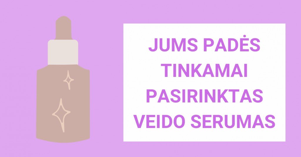 Veido serumas – priemonė, kuri padės, tinkamai pasirinkus