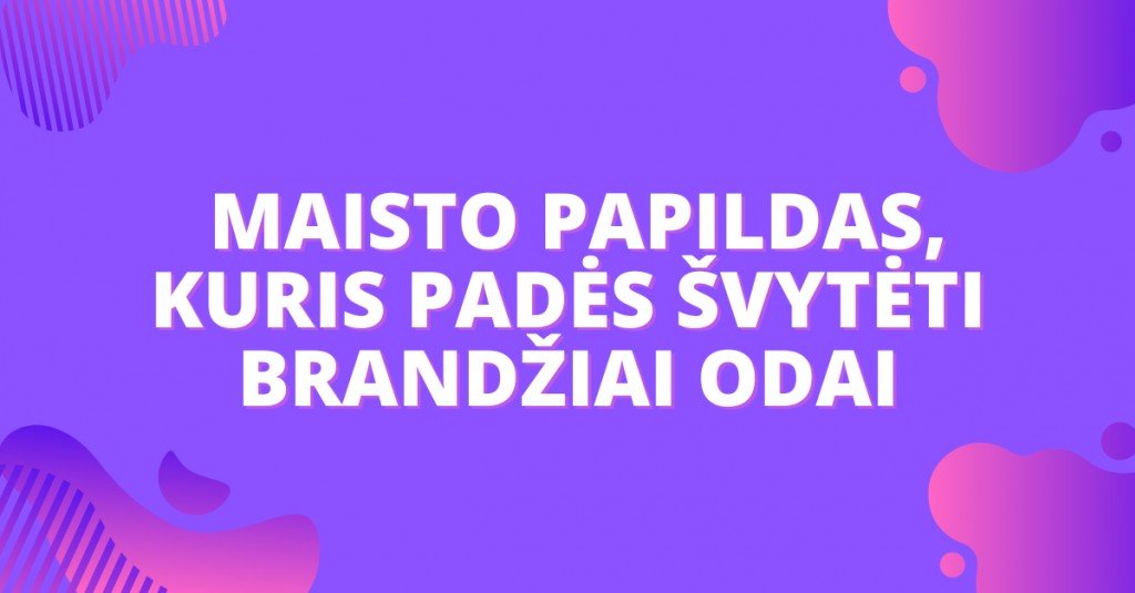 Brandi oda – maisto papildas, kuris padės švytėti!