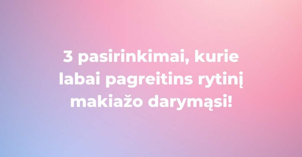Keli patarimai, kurie padės greičiau susiruošti ryte!
