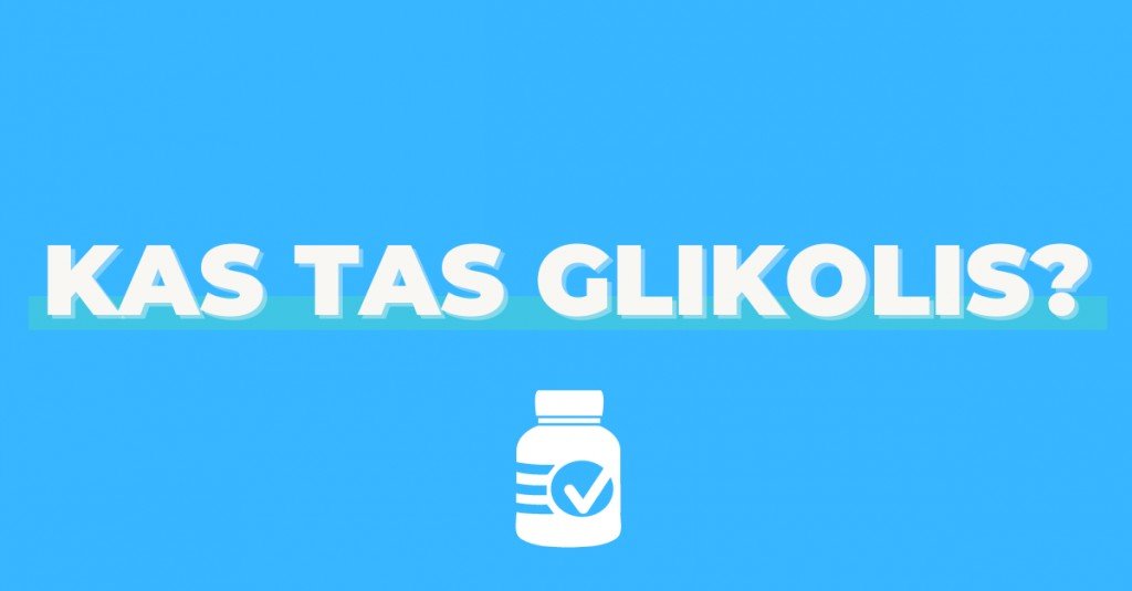 Glikolis – ko apie jį nežinome?
