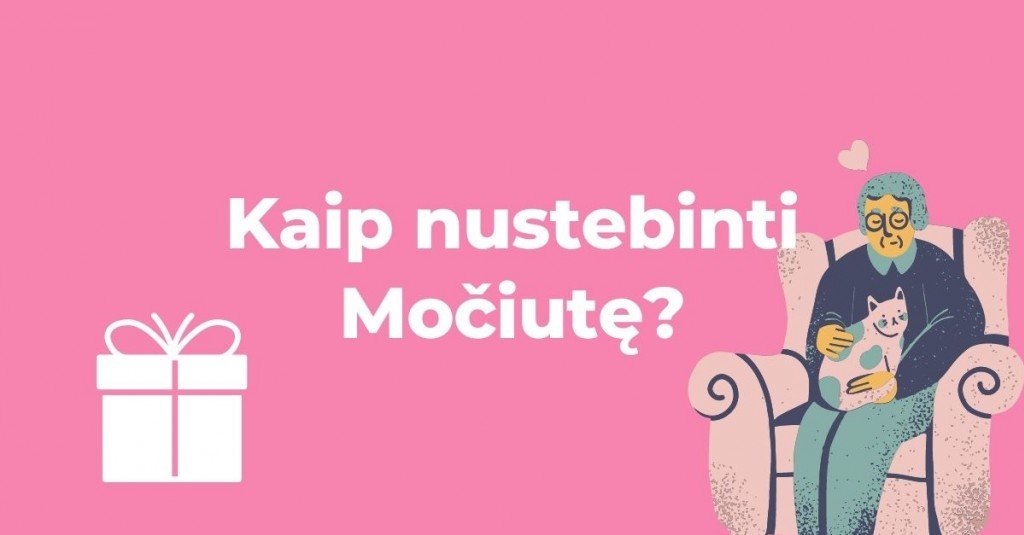 Dovana močiutei – kaip nustebinti?