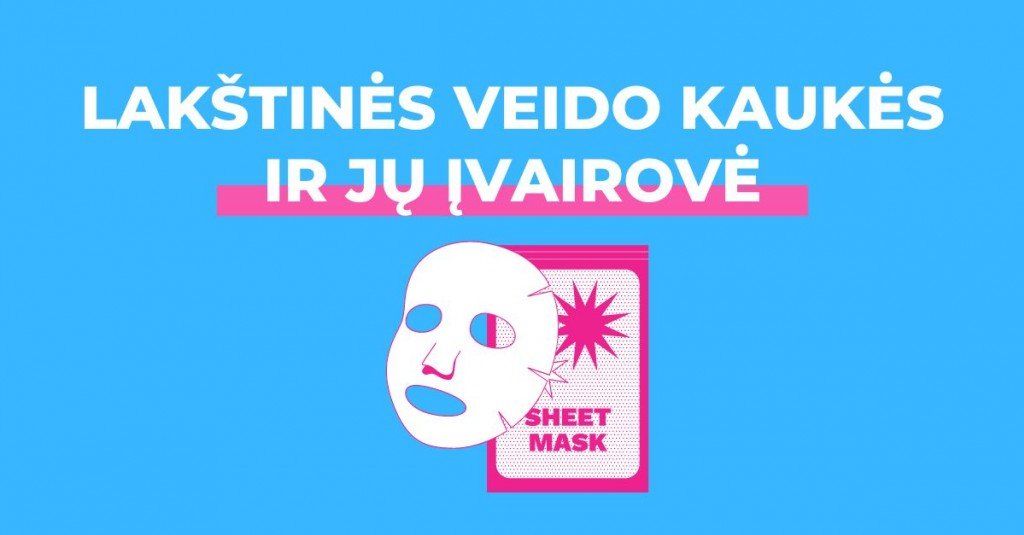 Lakštinės veido kaukės ir jų įvairovė: pasirinkite pagal savo poreikius
