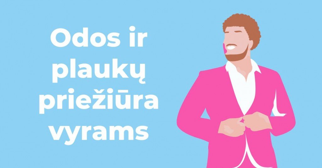 Odos ir plaukų priežiūra vyrams – pasirūpinkite savimi