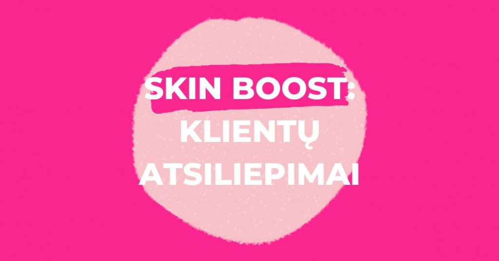 Vitaminai odai: atsiliepimai išbandžiusiųjų SKIN BOOST! 