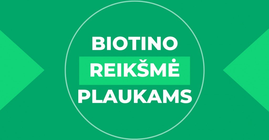 Kuo svarbus biotinas plaukams?