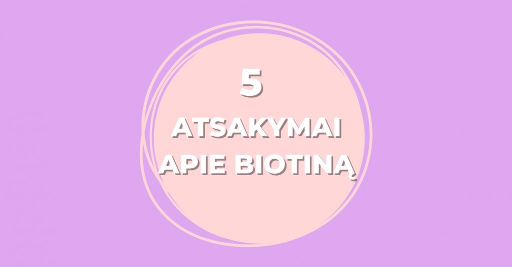 Biotinas: 5 atsakymai į rūpimus klausimus