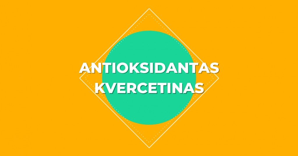 Kvercetinas – mažiau žinomas, bet itin svarbus antioksidantas 