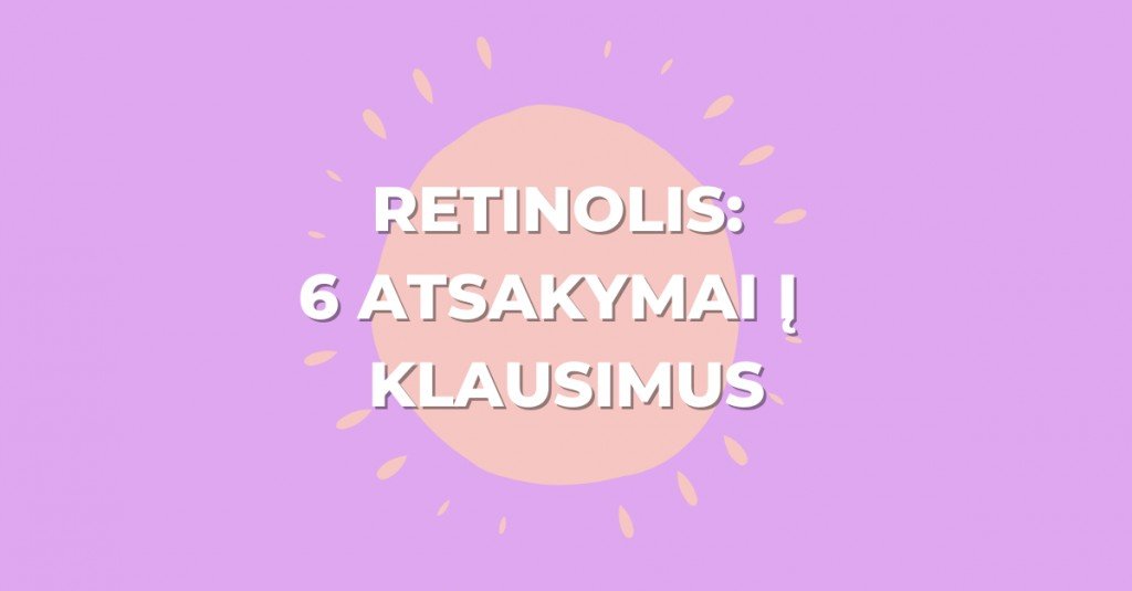 Retinolis ir veido serumai su retinoliu: 6 atsakymai į rūpimus klausimus