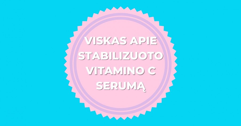 Stabilizuoto vitamino C serumas: viskas, ką turėtum apie jį žinoti