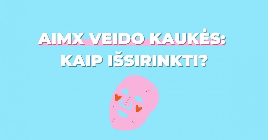 AIMX veido kaukės: kada ir kurią rinktis?