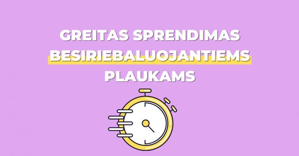 Greitai besiriebaluojantys plaukai – problema, kurią lengva išspręsti