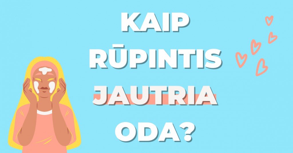 Jautri oda: kaip tinkamai ja pasirūpinti?