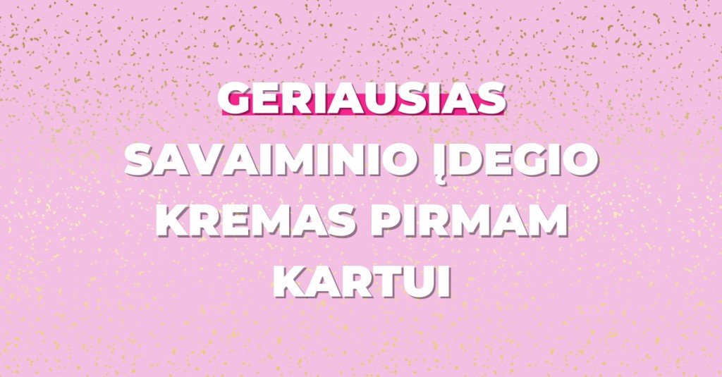 Geriausias savaiminio įdegio kremas pirmam įdegiui: ką verta žinoti?