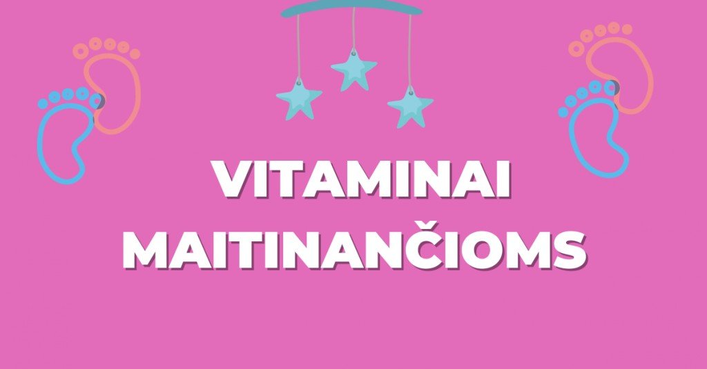 Vitaminai maitinančioms – ką reikia apie juos žinoti?