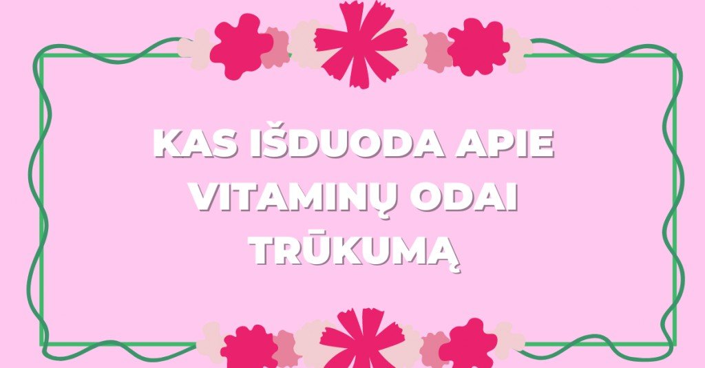 Vitaminai odai: kas išduoda apie jų trūkumą?
