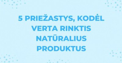  Kosmetikos priemonės: 5 priežastys rinktis natūralius produktus