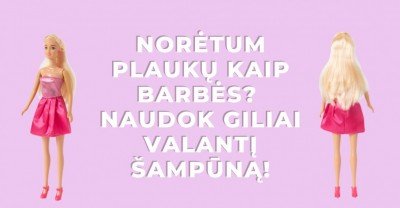 Ar Barbė naudotų giliai valantį šampūną?
