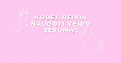 5 priežastys pradėti naudoti veido serumą