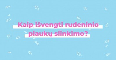 Rudeninis plaukų slinkimas ir lūžinėjimas – kaip to išvengti?