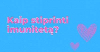 Kaip stiprinti imunitetą, kad žiemą būtų ramu?