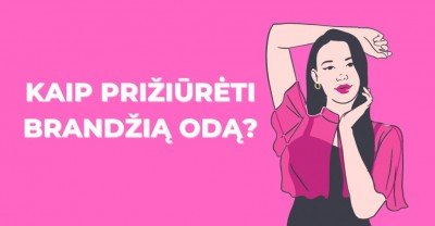 Brandi moteris? Ji taip pat turi prižiūrėti savo odą