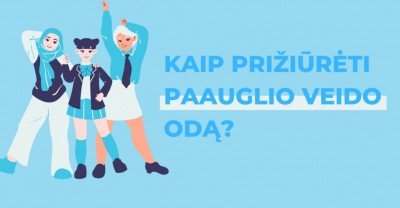 Veido odos priežiūra paauglystėje – ką žinoti?