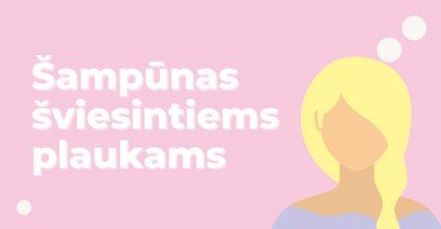 Šviesinti plaukai ir šampūnas jų priežiūrai