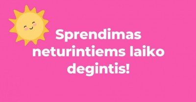 Neturi laiko degintis saulėje? Yra sprendimas!
