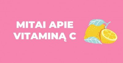 Ar žinai mitus apie vitaminą C?