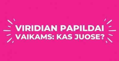 Viridian vitaminai ir mineralai vaikams: kas slypi maisto papildų buteliuke?