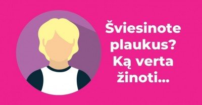 Šviesinote plaukus? Štai, ką turėtumėte žinoti