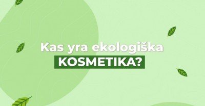 Ekologiška kosmetika: 5 priežastys ją rinktis