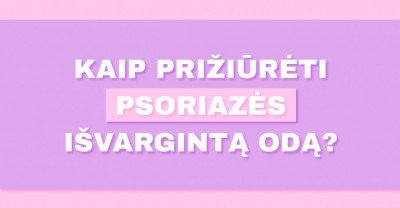 Odos priežiūra, kai vargina psoriazė