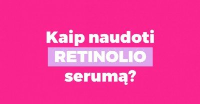 Retinolio serumas: ką turėtum žinoti apie jo naudojimą?
