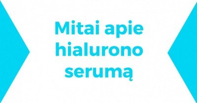 Hialuronas ir hialurono serumas: 3 dažniausiai sklandomi mitai 