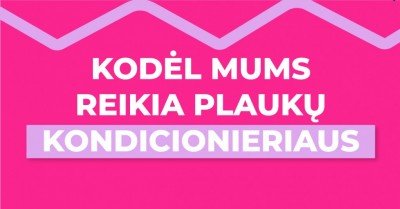 Kam skirtas plaukų kondicionierius bei kaip jį naudoti teisingai?