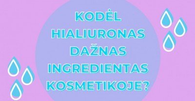 Kodėl hialuronas kosmetikoje toks populiarus?