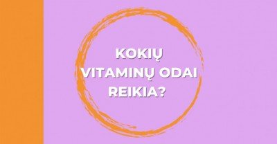 Vitaminai odai: kokių mums reikia?
