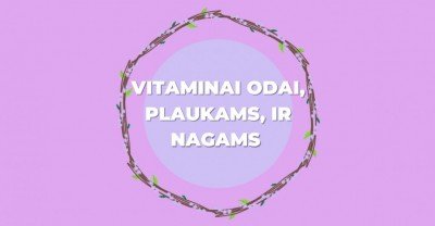 Kokie vitaminai svarbiausi sveikai odai, plaukams, nagams palaikyti?