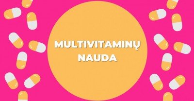 Multivitaminai: jų nauda ir ką reikia apie juos žinoti